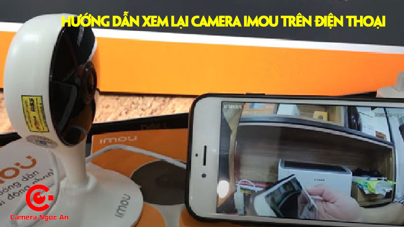 huong-dan-xem-lai-camera-imou-tren-dien-thoai-camerangocan